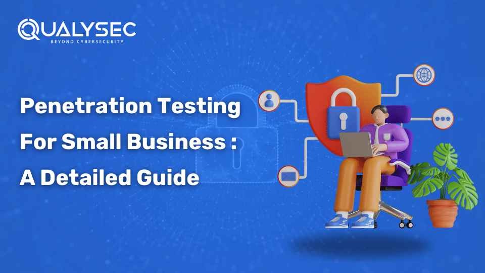 Penetration Testing for Small Businesses: A Complete Guide